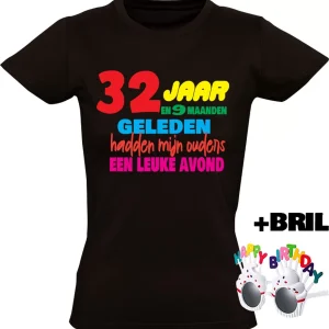 32 jaar Dames T-shirt + Happy birthday bril – verjaardag – jarig – feest – 32e verjaardag – grappig
