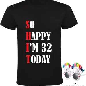 So Happy I’m 32 Today Heren T-shirt met leuke zonnebril – shit – feest – verjaardag – cadeau – verjaardagscadeau – 32 jaar